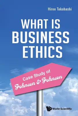 Az üzleti etika gyakorlata - A Johnson & Johnson esettanulmánya - Practice of Business Ethics - Case Study of Johnson & Johnson