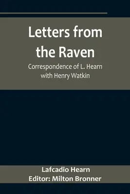 Levelek a hollótól: L. Hearn levelezése Henry Watkinnal - Letters from the Raven: Correspondence of L. Hearn with Henry Watkin