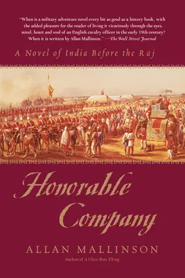 Tiszteletreméltó társaság: A Raj előtti India regénye - Honorable Company: A Novel of India Before the Raj