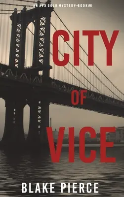 City of Vice: Egy Ava Gold-rejtély (6. könyv) - City of Vice: An Ava Gold Mystery (Book 6)