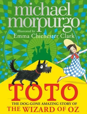 Toto! The Dog-Gone Amazing Story of the Wizard of Oz - Toto: The Dog-Gone Amazing Story of the Wizard of Oz