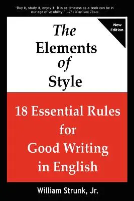 The Elements of Style: 18 alapvető szabály a jó angol nyelvű íráshoz - The Elements of Style: 18 Essential Rules for Good Writing in English