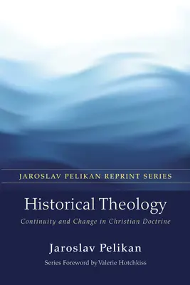 Történelmi teológia: Folyamatosság és változás a keresztény tanításban - Historical Theology: Continuity and Change in Christian Doctrine