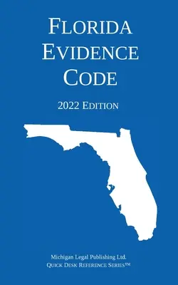 Florida Evidence Code; 2022-es kiadás - Florida Evidence Code; 2022 Edition