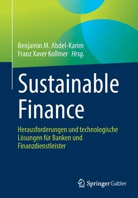 Fenntartható pénzügyek: Herausforderungen und Technologische Lsungen Fr Banken Und Finanzdienstleister - Sustainable Finance: Herausforderungen Und Technologische Lsungen Fr Banken Und Finanzdienstleister