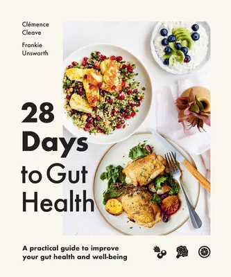 28 nap a bélrendszer egészségéért: A Practical Guide to Improve Your Gut Health and Well-Being - 28 Days to Gut Health: A Practical Guide to Improve Your Gut Health and Well-Being