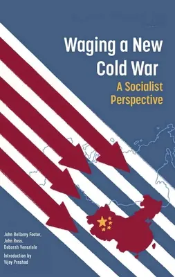 Washington új hidegháborúja: Szocialista perspektíva - Washington's New Cold War: A Socialist Perspective