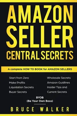 Amazon Seller Central Secrets: Használja az Amazon nyereséget, hogy kirúgja a főnökét - Amazon Seller Central Secrets: Use Amazon Profits to fire your boss