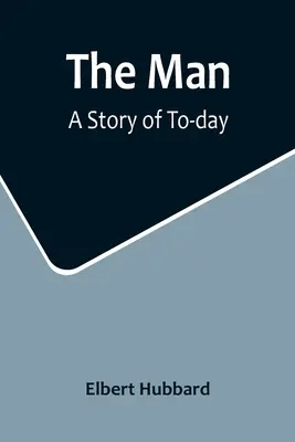 Az ember: A mai nap története - The Man: A Story of To-day