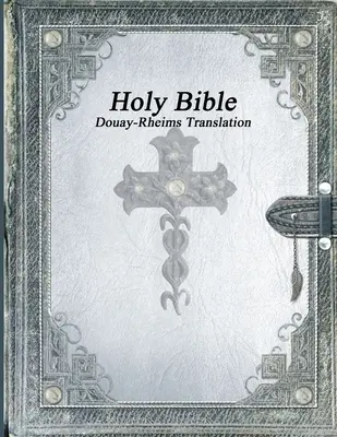 Szent Biblia: Douay-Rheims fordítás - Holy Bible: Douay-Rheims Translation