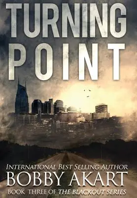 Fordulópont: Egy posztapokaliptikus EMP túlélő thriller - Turning Point: A Post-Apocalyptic EMP Survival Thriller