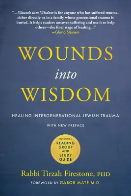 Sebekből bölcsességgé: Healing Intergenerational Jewish Trauma: A szerző új előszava, Mat Gábor új előszava, Olvasócsoport és tanulmányi útmutató. - Wounds Into Wisdom: Healing Intergenerational Jewish Trauma: New Preface by Author, New Foreword by Gabor Mat, Reading Group and Study Gu