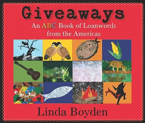 Ajándékok: A kölcsönszavak ABC-könyve Amerikából - Giveaways: An ABC Book of Loanwords from the Americas