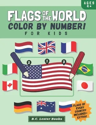 A világ zászlói: Color By Number For Kids: Bringing The Country Flags Of The World To Life With This Fun Geography Theme Coloring Book for - Flags Of The World: Color By Number For Kids: Bring The Country Flags Of The World To Life With This Fun Geography Theme Coloring Book For