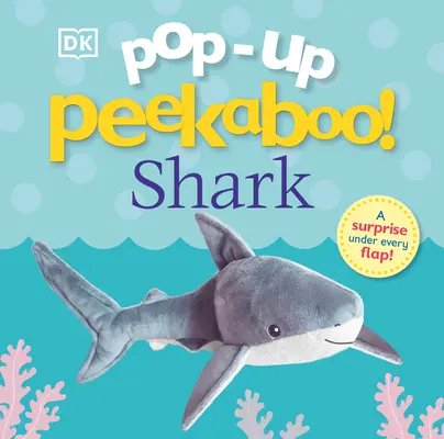 Pop-Up Peekaboo! Cápa: Pop-Up Surprise Under Every Flap! - Pop-Up Peekaboo! Shark: Pop-Up Surprise Under Every Flap!