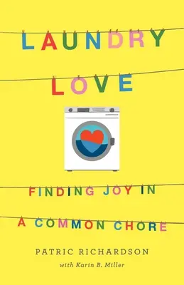 Laundry Love: Finding Joy in a Common Chore (Örömkeresés egy közös házimunkában) - Laundry Love: Finding Joy in a Common Chore