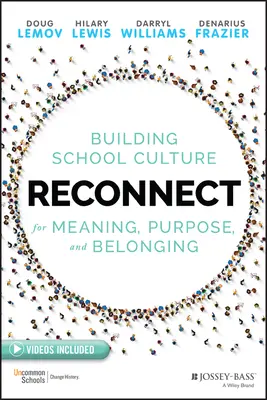 Reconnect: Building School Culture for Meaning, Purpose, and Belonging (Az iskolai kultúra építése az értelem, a cél és az összetartozás érdekében) - Reconnect: Building School Culture for Meaning, Purpose, and Belonging