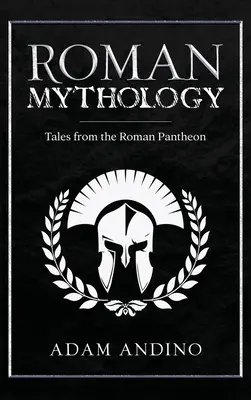 Római mitológia: A római Pantheon meséi - Roman Mythology: Tales From the Roman Pantheon