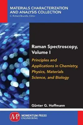 Raman spektroszkópia, I. kötet: Principles and Applications in Chemistry, Physics, Materials Science, and Biology (Alapelvek és alkalmazások a kémiában, fizikában, anyagtudományban és biológiában). - Raman Spectroscopy, Volume I: Principles and Applications in Chemistry, Physics, Materials Science, and Biology