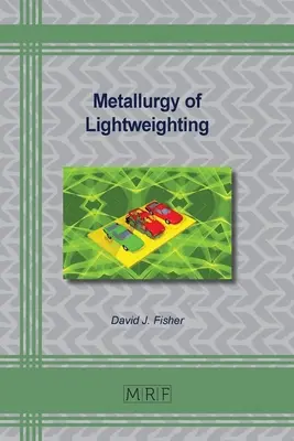 A könnyűszerkezetek metallurgiája - Metallurgy of Lightweighting