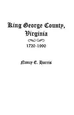 King George megye, Virginia 1720-1990 - King George County, Virginia 1720-1990