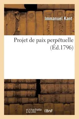 Projet de Paix Perptuelle (1796) - Projet de Paix Perptuelle (d.1796)