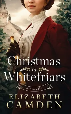 Karácsony Whitefriarsban: A Novella - Christmas at Whitefriars: A Novella