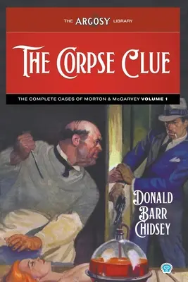 A holttest nyomozása: Morton és McGarvey összes esete, 1. kötet - The Corpse Clue: The Complete Cases of Morton & McGarvey, Volume 1