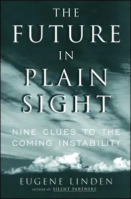 The Future in Plain Sight: Kilenc nyom a közelgő instabilitáshoz - The Future in Plain Sight: Nine Clues to the Coming Instability