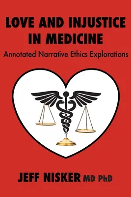 Szerelem és igazságtalanság az orvostudományban: Annotált narratív etikai vizsgálódások - Love and Injustice in Medicine: Annotated Narrative Ethics Explorations