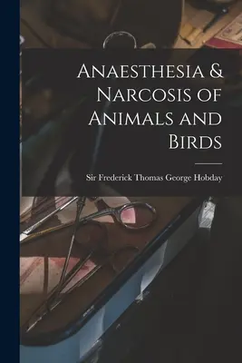 Az állatok és madarak altatása és narkózisa - Anaesthesia & Narcosis of Animals and Birds