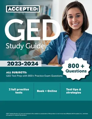 GED Study Guide 2023-2024 All Subjects: GED Test Prep with 800+ Practice Exam Questions: GED Test Prep with 800+ Practice Exam Questions - GED Study Guide 2023-2024 All Subjects: GED Test Prep with 800+ Practice Exam Questions