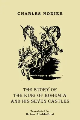 A cseh király és hét kastélyának története - The Story of the King of Bohemia and his Seven Castles