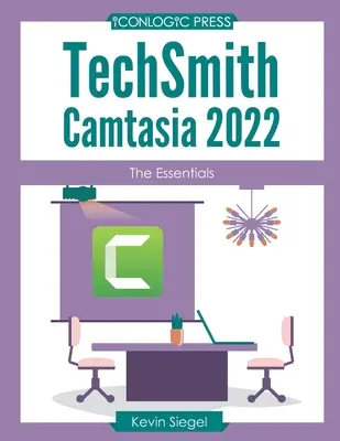 TechSmith Camtasia 2022: Az alapismeretek - TechSmith Camtasia 2022: The Essentials