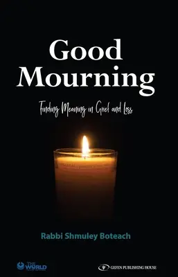 Jó gyász. Jelentéskeresés a gyászban és veszteségben: Finding Meaning in Grief and Loss - Good Mourning. Finding Meaning in Grief and Loss: Finding Meaning in Grief and Loss