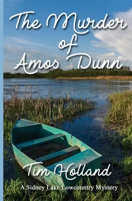 The Murder of Amos Dunn: A Sidney Lake Lowcountry Mystery (Amos Dunn meggyilkolása) - The Murder of Amos Dunn: A Sidney Lake Lowcountry Mystery