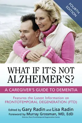 Mi van, ha nem Alzheimer-kór?: A gondozó útmutatója a demenciához - What If It's Not Alzheimer's?: A Caregiver's Guide to Dementia