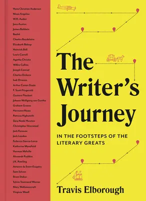 Az író utazása: Az irodalom nagyjainak nyomában - The Writer's Journey: In the Footsteps of the Literary Greats