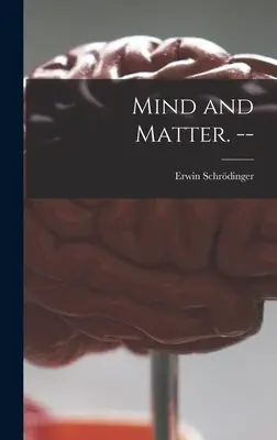 Elme és anyag. -- - Mind and Matter. --
