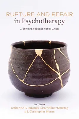 Szakadás és javítás a pszichoterápiában: A változás kritikus folyamata - Rupture and Repair in Psychotherapy: A Critical Process for Change