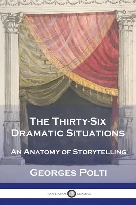 A harminchat drámai szituáció: A történetmesélés anatómiája - The Thirty-Six Dramatic Situations: An Anatomy of Storytelling