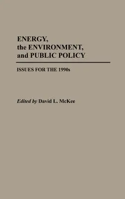 Energia, környezetvédelem és közpolitika: Az 1990-es évek kérdései - Energy, the Environment, and Public Policy: Issues for the 1990s