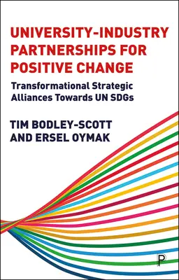 Egyetemi és ipari partnerségek a pozitív változásért: Transformational Strategic Alliances Towards Un Sdgs (Transzformációs stratégiai szövetségek az Un Sdgs felé) - University-Industry Partnerships for Positive Change: Transformational Strategic Alliances Towards Un Sdgs