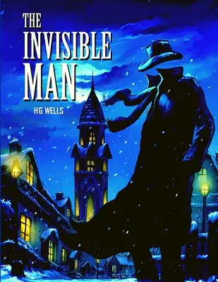 A láthatatlan ember: A tudományos-fantasztikus könyvek remekműve - The Invisible Man: The Masterpiece of Science Fiction Books