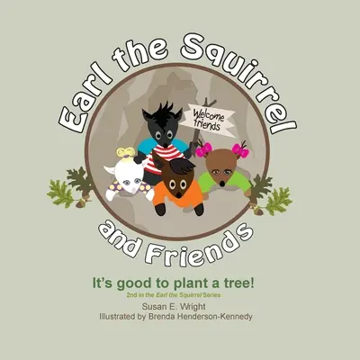 Earl, a mókus és barátai - Fát ültetni jó!: Jó dolog fát ültetni! - Earl the Squirrel and Friends - It's good to plant a tree!: It's good to plant a tree!