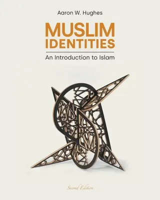 Muszlim identitások: Bevezetés az iszlámba - Muslim Identities: An Introduction to Islam