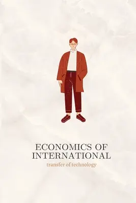 A nemzetközi technológiaátadás gazdaságtana - Economics of International transfer of technology