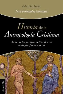 Historia de la Antropologa Cristiana (A keresztény antropológia története) - Historia de la Antropologa Cristiana