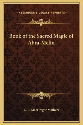 Abra-Melin szent mágiájának könyve - Book of the Sacred Magic of Abra-Melin