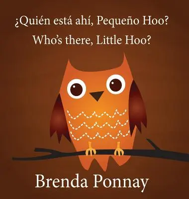 Ki van ott, Kicsi Hú? / Quin est ah, Pequeo Hoo? - Who's there, Little Hoo? / Quin est ah, Pequeo Hoo?